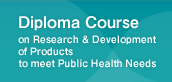 Diploma Course on Research & Development of Products to meet  Pblic Health Needs