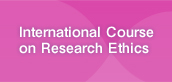 Internatipnal Course on Researh Ethics